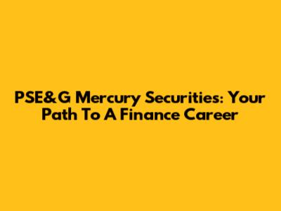 PSE&G Mercury Securities: Your Path To A Finance Career