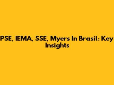 PSE, IEMA, SSE, Myer's In Brasil: Key Insights