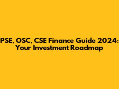PSE, OSC, CSE Finance Guide 2024: Your Investment Roadmap