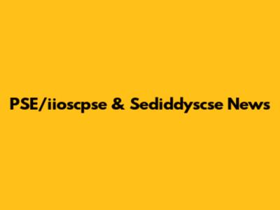 PSE/iioscpse & Sediddyscse News