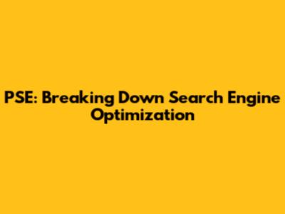 PSE: Breaking Down Search Engine Optimization