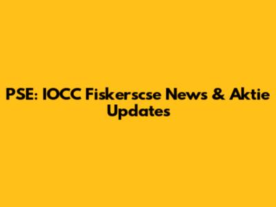 PSE: IOCC Fiskerscse News & Aktie Updates