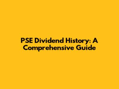 PSE Dividend History: A Comprehensive Guide