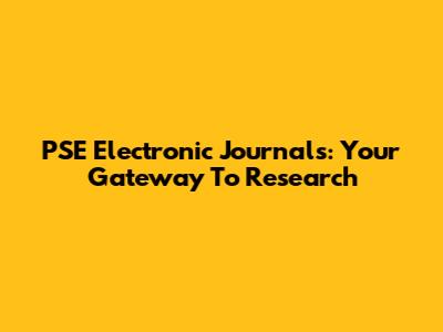 PSE Electronic Journals: Your Gateway To Research