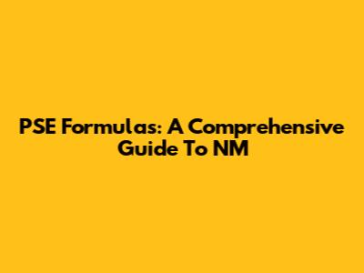 PSE Formulas: A Comprehensive Guide To NM