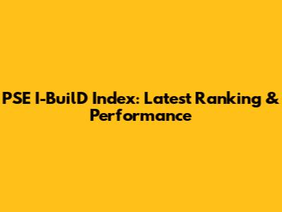 PSE I-BuilD Index: Latest Ranking & Performance