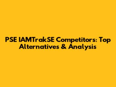PSE IAMTrakSE Competitors: Top Alternatives & Analysis