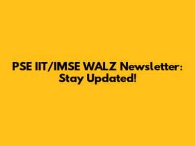 PSE IIT/IMSE WALZ Newsletter: Stay Updated!