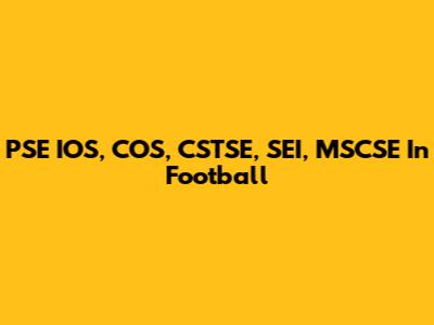 PSE IOS, COS, CSTSE, SEI, MSCSE In Football