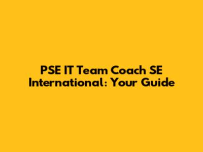 PSE IT Team Coach SE International: Your Guide