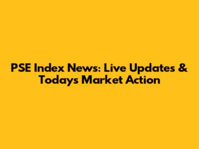 PSE Index News: Live Updates & Today's Market Action
