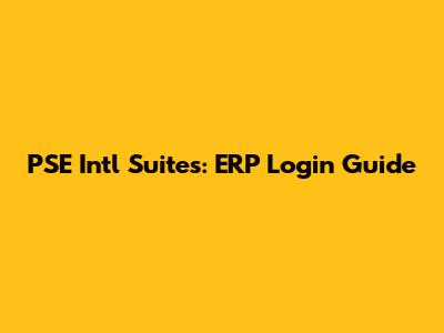 PSE Int'l Suites: ERP Login Guide