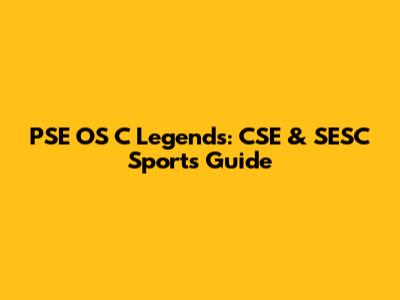 PSE OS C Legends: CSE & SESC Sports Guide