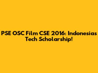 PSE OSC Film CSE 2016: Indonesia's Tech Scholarship!
