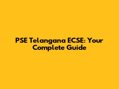 PSE Telangana ECSE: Your Complete Guide