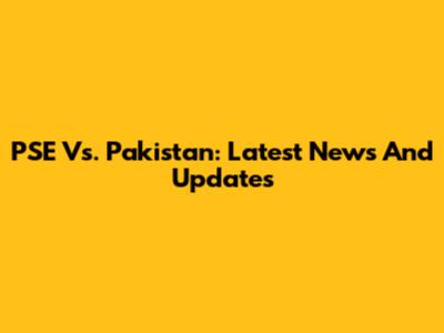 PSE Vs. Pakistan: Latest News And Updates