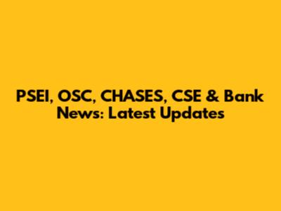 PSEI, OSC, CHASES, CSE & Bank News: Latest Updates