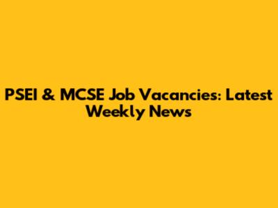 PSEI & MCSE Job Vacancies: Latest Weekly News