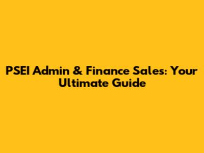 PSEI Admin & Finance Sales: Your Ultimate Guide
