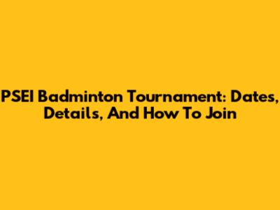 PSEI Badminton Tournament: Dates, Details, And How To Join