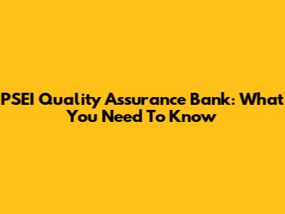 PSEI Quality Assurance Bank: What You Need To Know