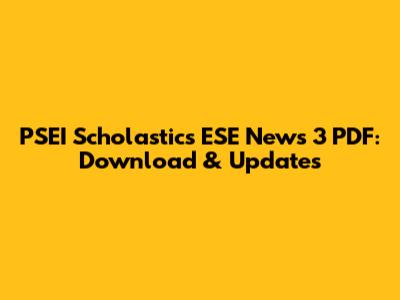 PSEI Scholastics ESE News 3 PDF: Download & Updates
