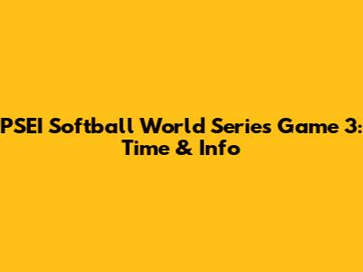 PSEI Softball World Series Game 3: Time & Info