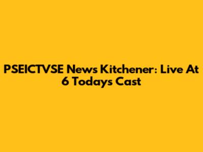 PSEICTVSE News Kitchener: Live At 6 Today's Cast
