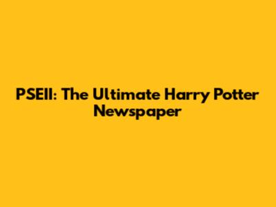 PSEII: The Ultimate Harry Potter Newspaper