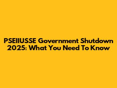 PSEIIUSSE Government Shutdown 2025: What You Need To Know