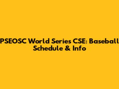 PSEOSC World Series CSE: Baseball Schedule & Info