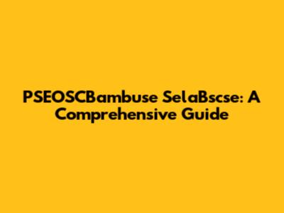 PSEOSCBambuse SelaBscse: A Comprehensive Guide