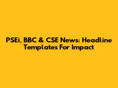 PSEi, BBC & CSE News: Headline Templates For Impact