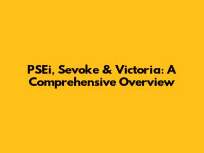PSEi, Sevoke & Victoria: A Comprehensive Overview