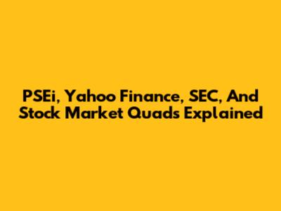 PSEi, Yahoo Finance, SEC, And Stock Market Quads Explained