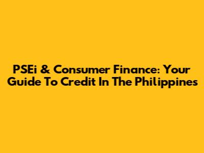 PSEi & Consumer Finance: Your Guide To Credit In The Philippines