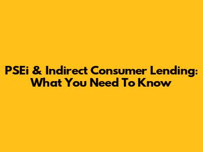 PSEi & Indirect Consumer Lending: What You Need To Know