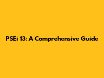 PSEi 13: A Comprehensive Guide