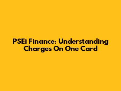 PSEi Finance: Understanding Charges On One Card