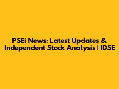 PSEi News: Latest Updates & Independent Stock Analysis | IDSE