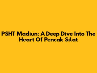 PSHT Madiun: A Deep Dive Into The Heart Of Pencak Silat