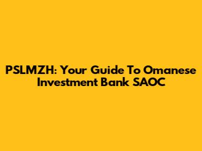 PSLMZH: Your Guide To Omanese Investment Bank SAOC