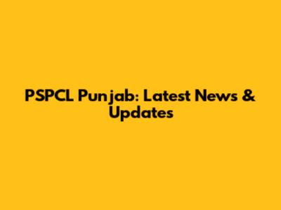 PSPCL Punjab: Latest News & Updates