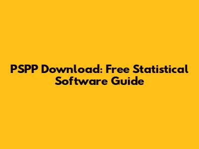 PSPP Download: Free Statistical Software Guide