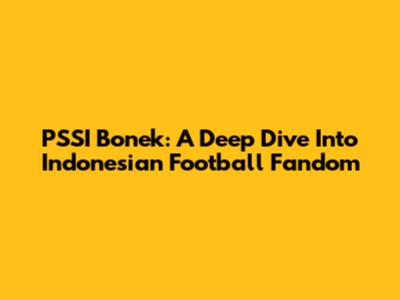 PSSI Bonek: A Deep Dive Into Indonesian Football Fandom
