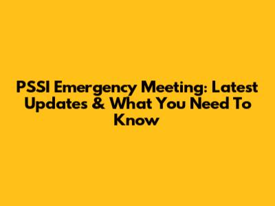 PSSI Emergency Meeting: Latest Updates & What You Need To Know