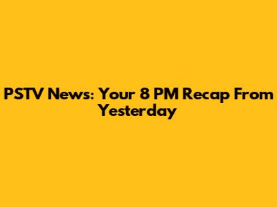 PSTV News: Your 8 PM Recap From Yesterday