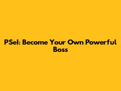 PSeI: Become Your Own Powerful Boss