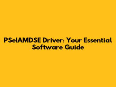 PSeIAMDSE Driver: Your Essential Software Guide