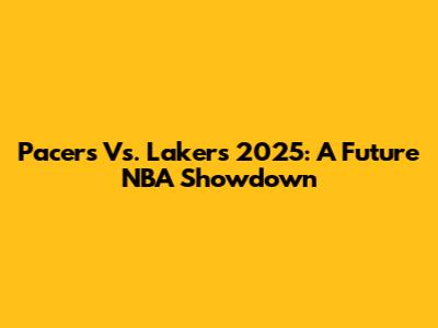 Pacers Vs. Lakers 2025: A Future NBA Showdown